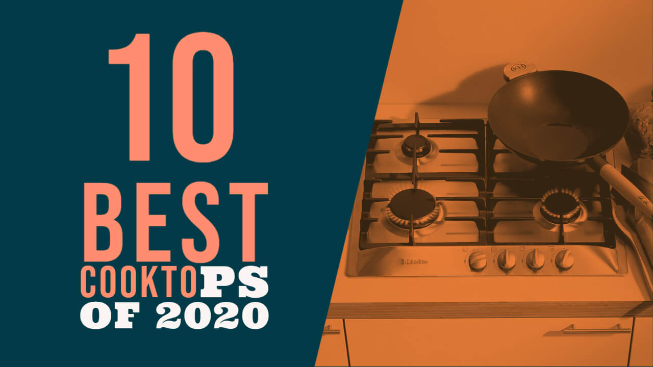 10 Best Cooktops of 2020