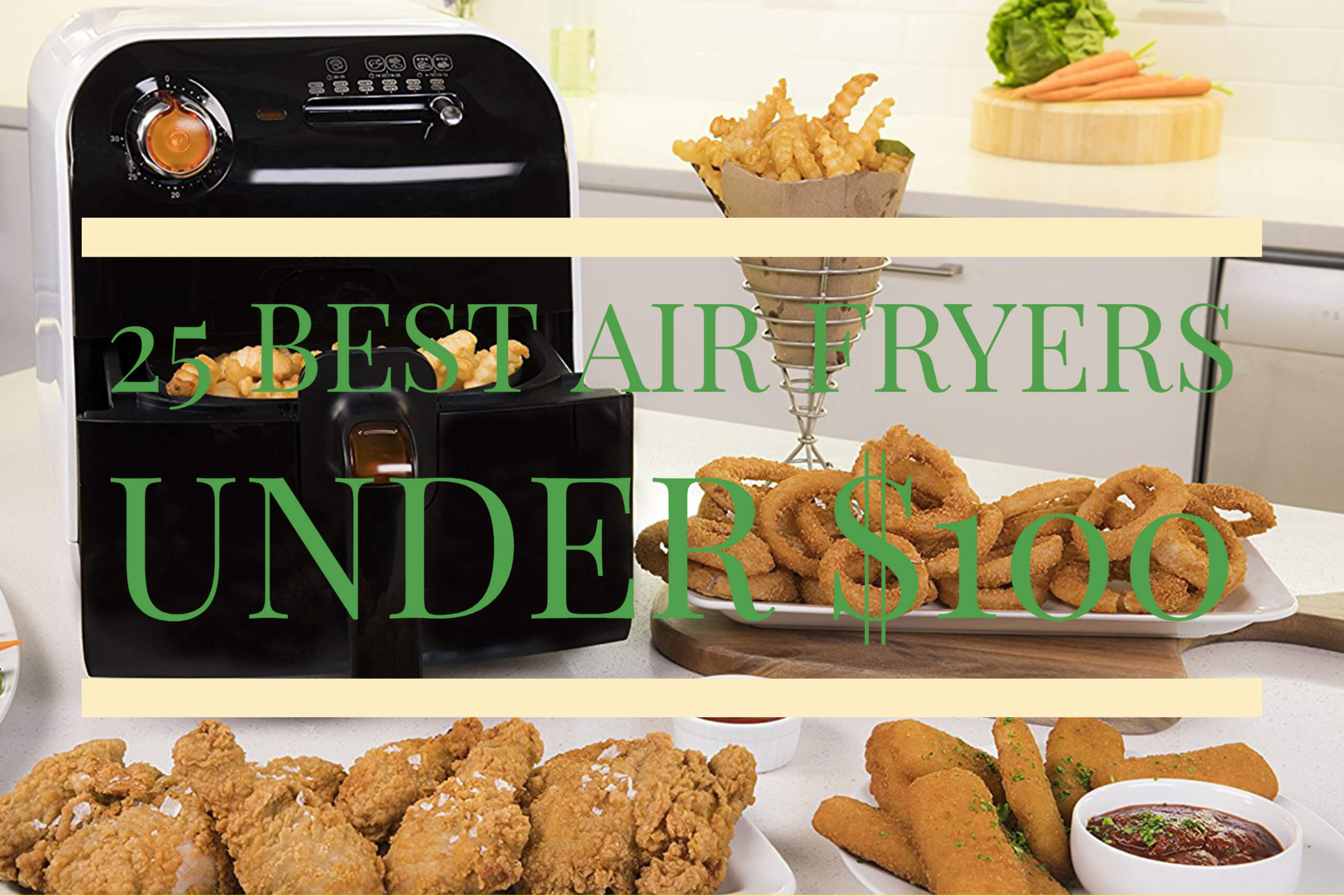 25 Best Air Fryers Under $100