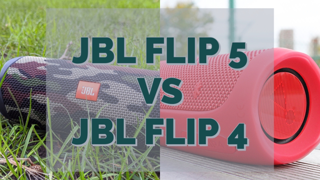 JBL Flip 5 Vs Flip 4 – Which One is Good?