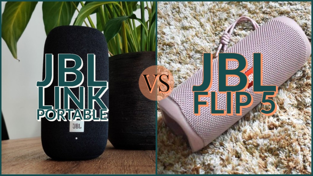 JBL Link Portable Vs JBL Flip 5 – Which One is Better?