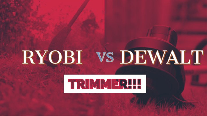 Ryobi vs Dewalt Trimmer – Which Brand is Better?
