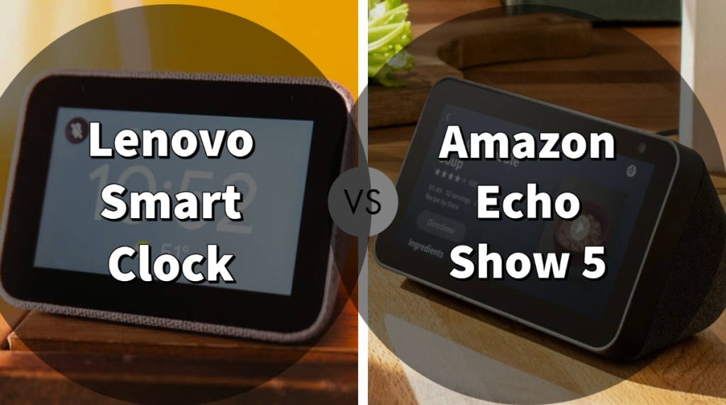 Lenovo Smart Clock vs Amazon Echo Show 5 – Which One is better?