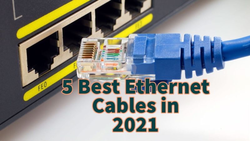 5 Best Ethernet Cables in 2021